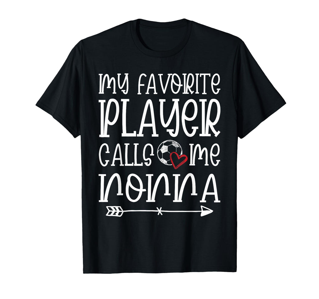 My Favorite Player Calls Me Nonna T-Shirt - Fun Novelty Design Men Women - T-Shirt, Sweatshirt, Hoodie