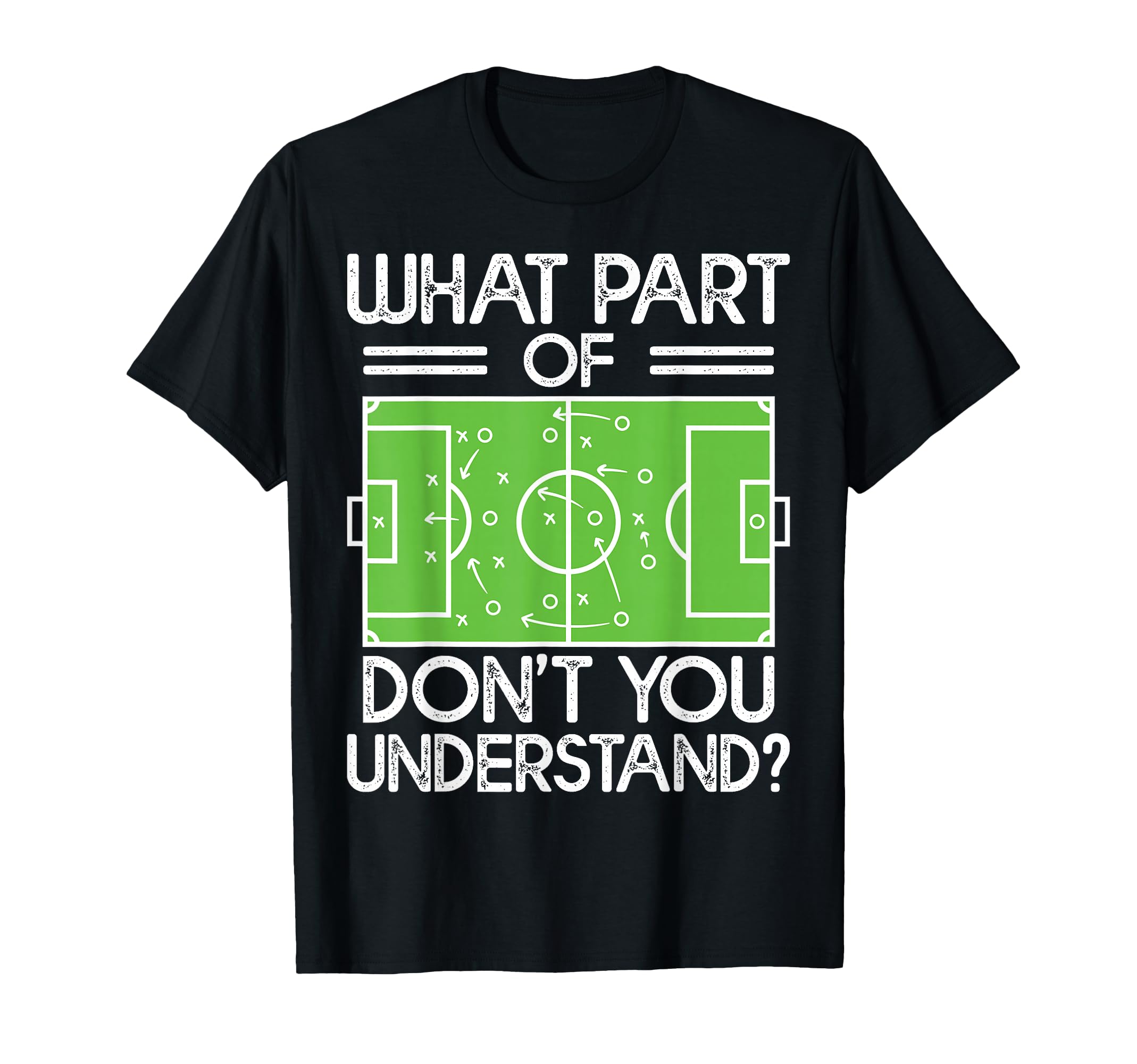Soccer Coach Funny What Part T-Shirt - Casual Everyday Wear Men Women - T-Shirt, Sweatshirt, Hoodie