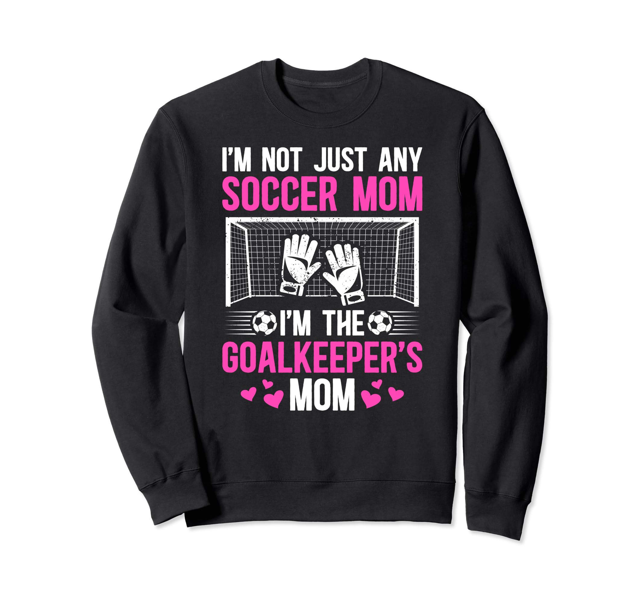 Im Soccer Goalkeeper Mom Soccer Sweatshirt - Custom Art Print Unisex - T-Shirt, Sweatshirt, Hoodie