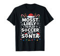 Mosst Liikely To Play Soccer Santa T-Shirt - Trendy Graphic for Adults - T-Shirt, Sweatshirt, Hoodie