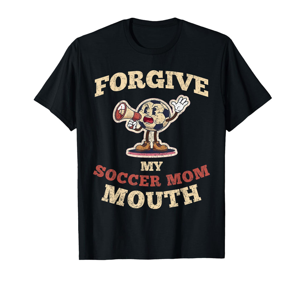 Please Forgive My Soccer Mom Mouth T-Shirt - Streetwear Style Men Women - T-Shirt, Sweatshirt, Hoodie