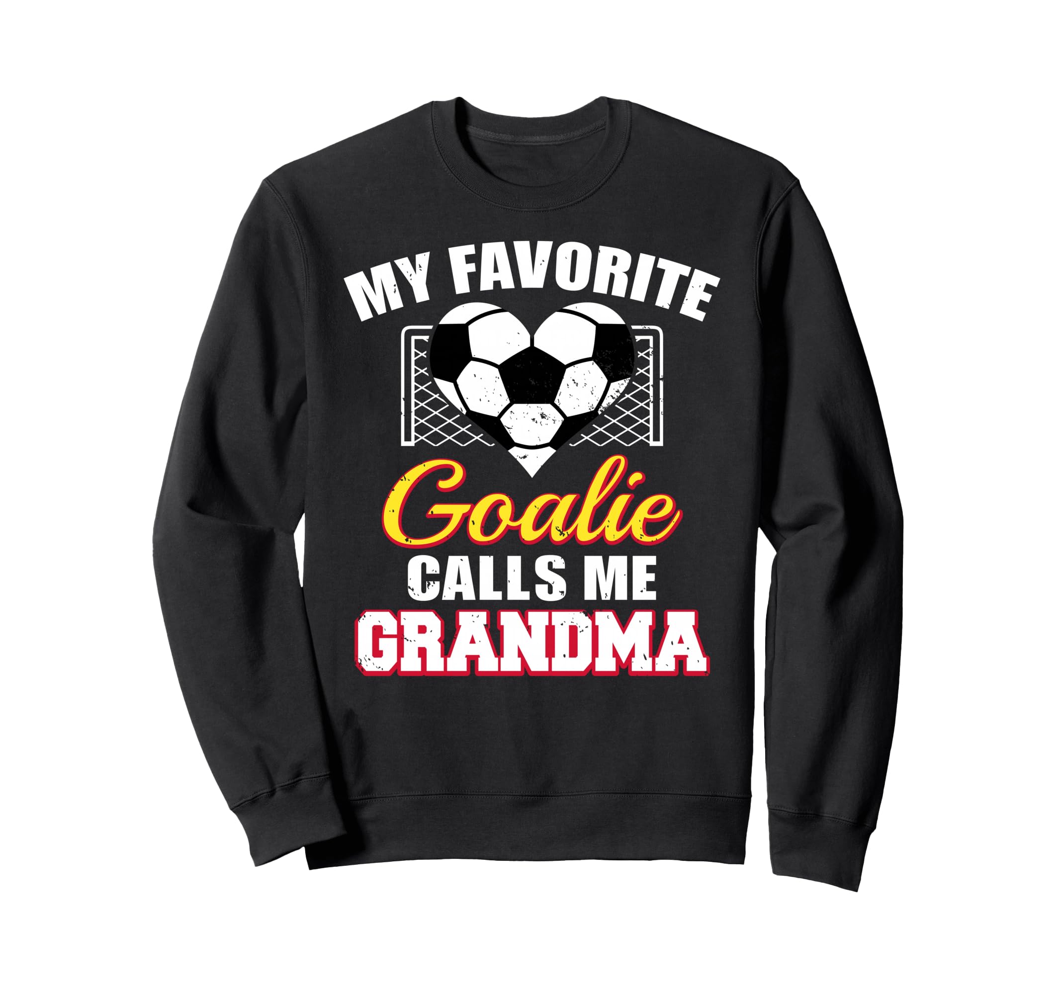 My Favorite Goalie Calls Me Grandma Sweatshirt - Streetwear Style Unisex - T-Shirt, Sweatshirt, Hoodie