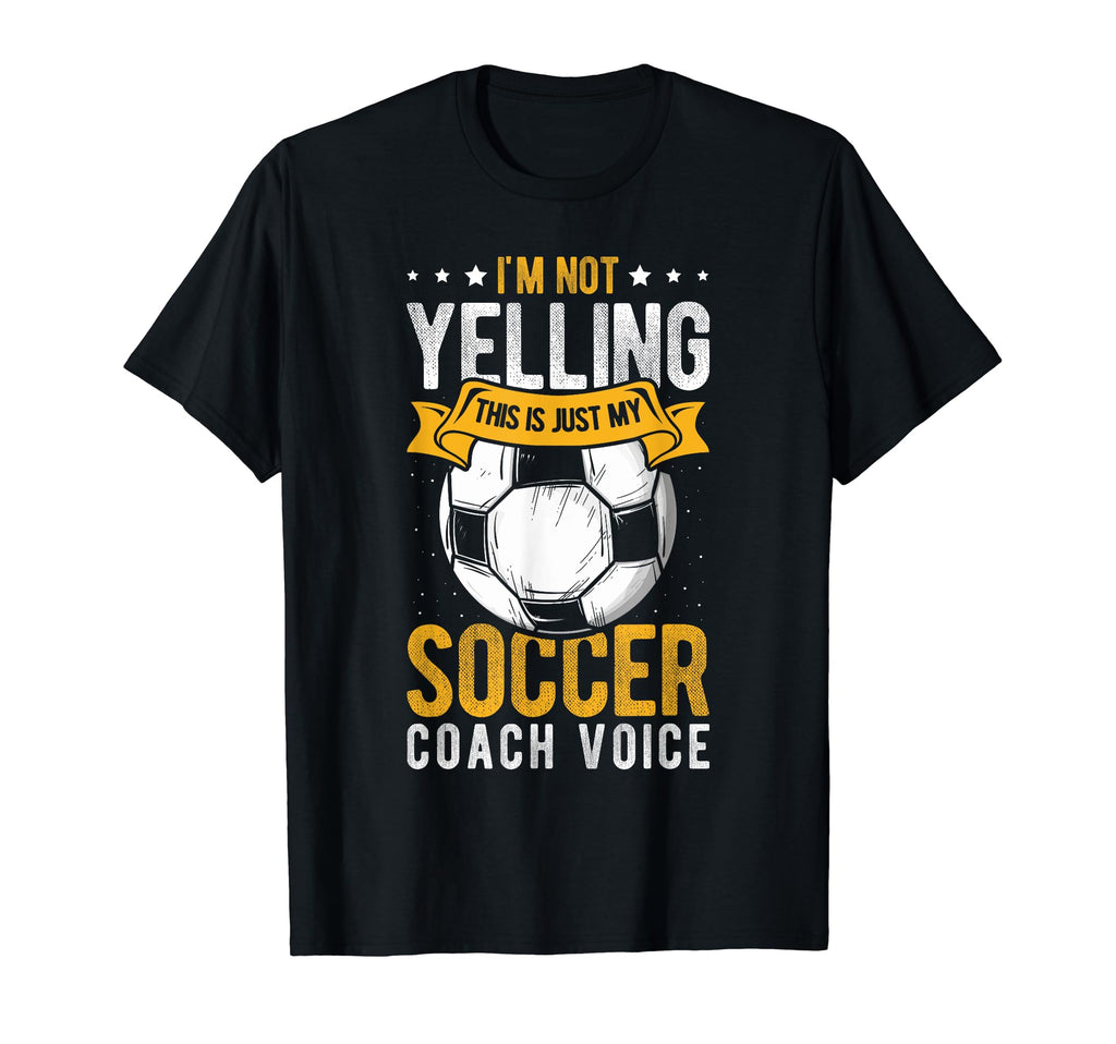 I Not Yelling This Is Just My Soccer T-Shirt - Graphic Print for Adults - T-Shirt, Sweatshirt, Hoodie