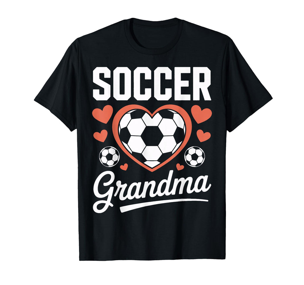 Proud Soccer Grandma Sports Mom Game T-Shirt - Novelty Apparel Men Women - T-Shirt, Sweatshirt, Hoodie