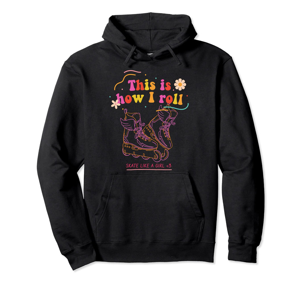 This Is How I Roll Roller Skating Skate Hoodie - Trendy Graphic for Adults - T-Shirt, Sweatshirt, Hoodie