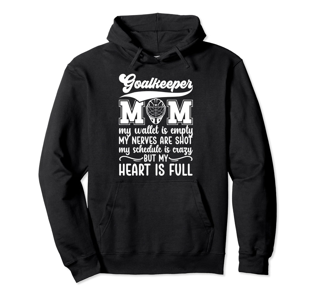Proud Hockey Goalkeeper Mom Ice Hockey Hoodie - Novelty Apparel Men Women - T-Shirt, Sweatshirt, Hoodie