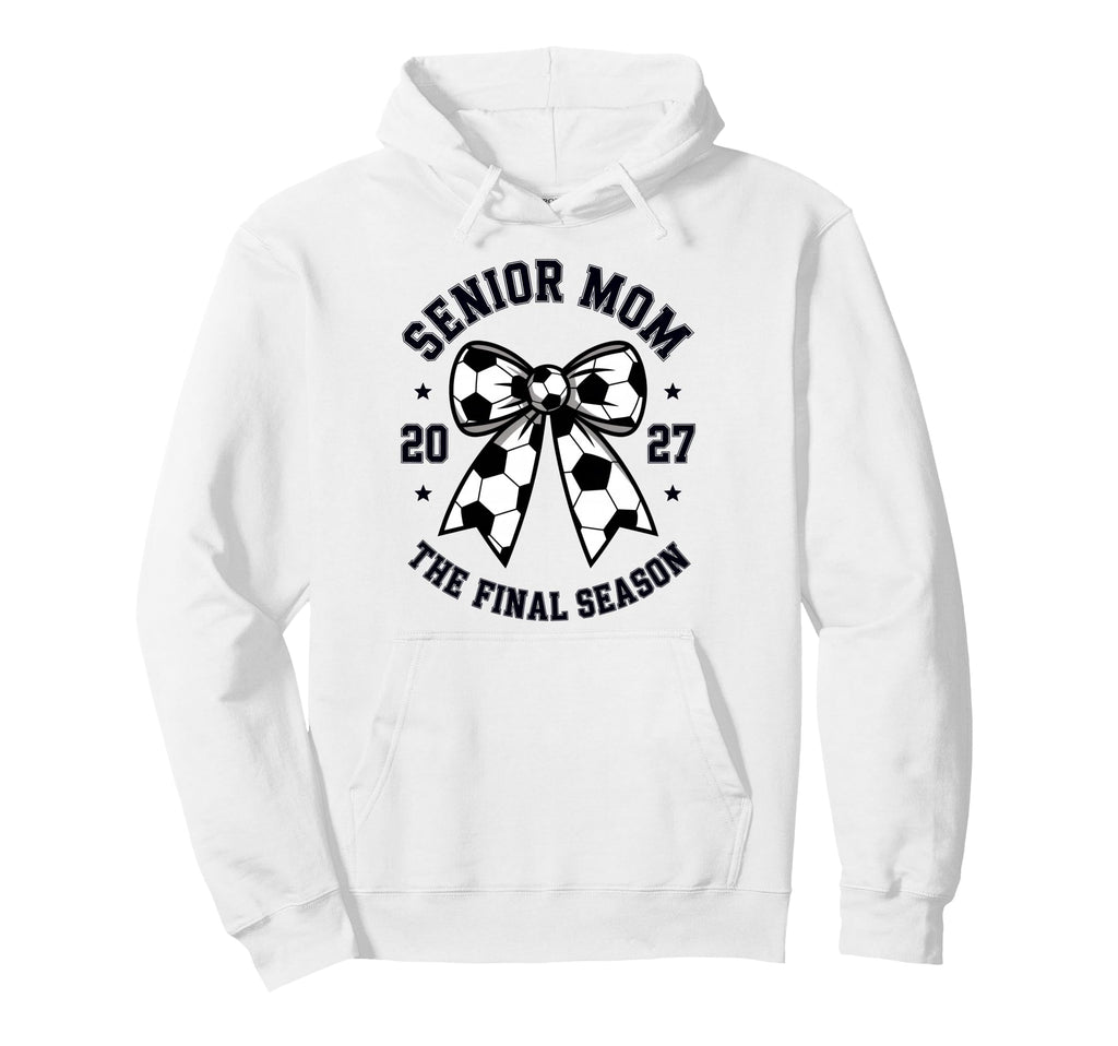 Senior Mom Soccer Class 2027 Womens Hoodie - Casual Everyday Wear Men Women - T-Shirt, Sweatshirt, Hoodie