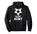 Ball Aunt Heart Funny Soccer Aunt Hoodie - Novelty Apparel Men Women - T-Shirt, Sweatshirt, Hoodie