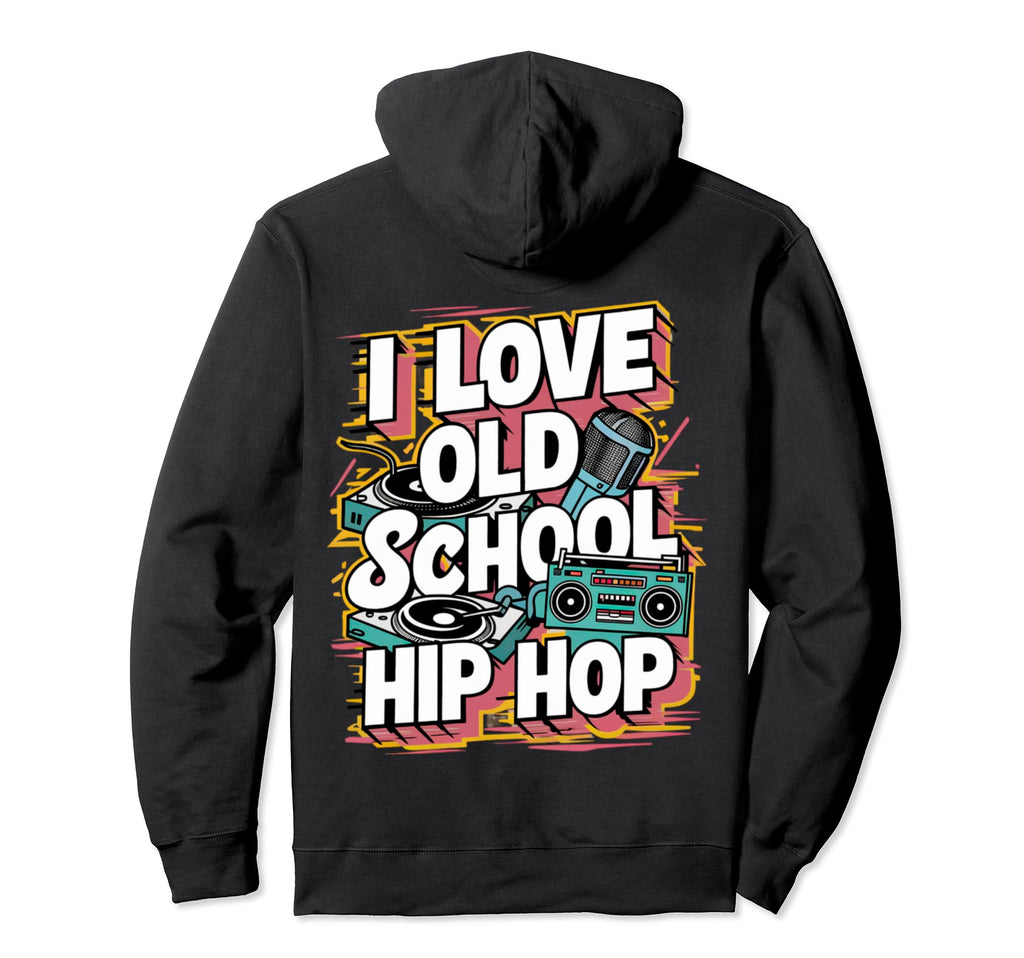I Love Old School Hip Hop Urban Hoodie - Casual Everyday Wear for Adults - T-Shirt, Sweatshirt, Hoodie