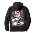 I Love Old School Hip Hop Urban Hoodie - Casual Everyday Wear for Adults - T-Shirt, Sweatshirt, Hoodie