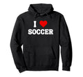 I Love Soccer Hoodie - Unique Graphic for Adults - T-Shirt, Sweatshirt, Hoodie