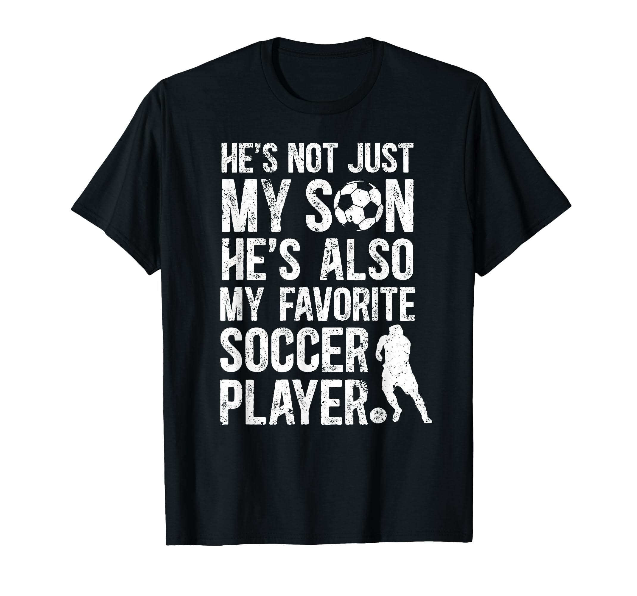 Hes My Favorite Soccer Player Dad T-Shirt - Streetwear Style Men Women - T-Shirt, Sweatshirt, Hoodie