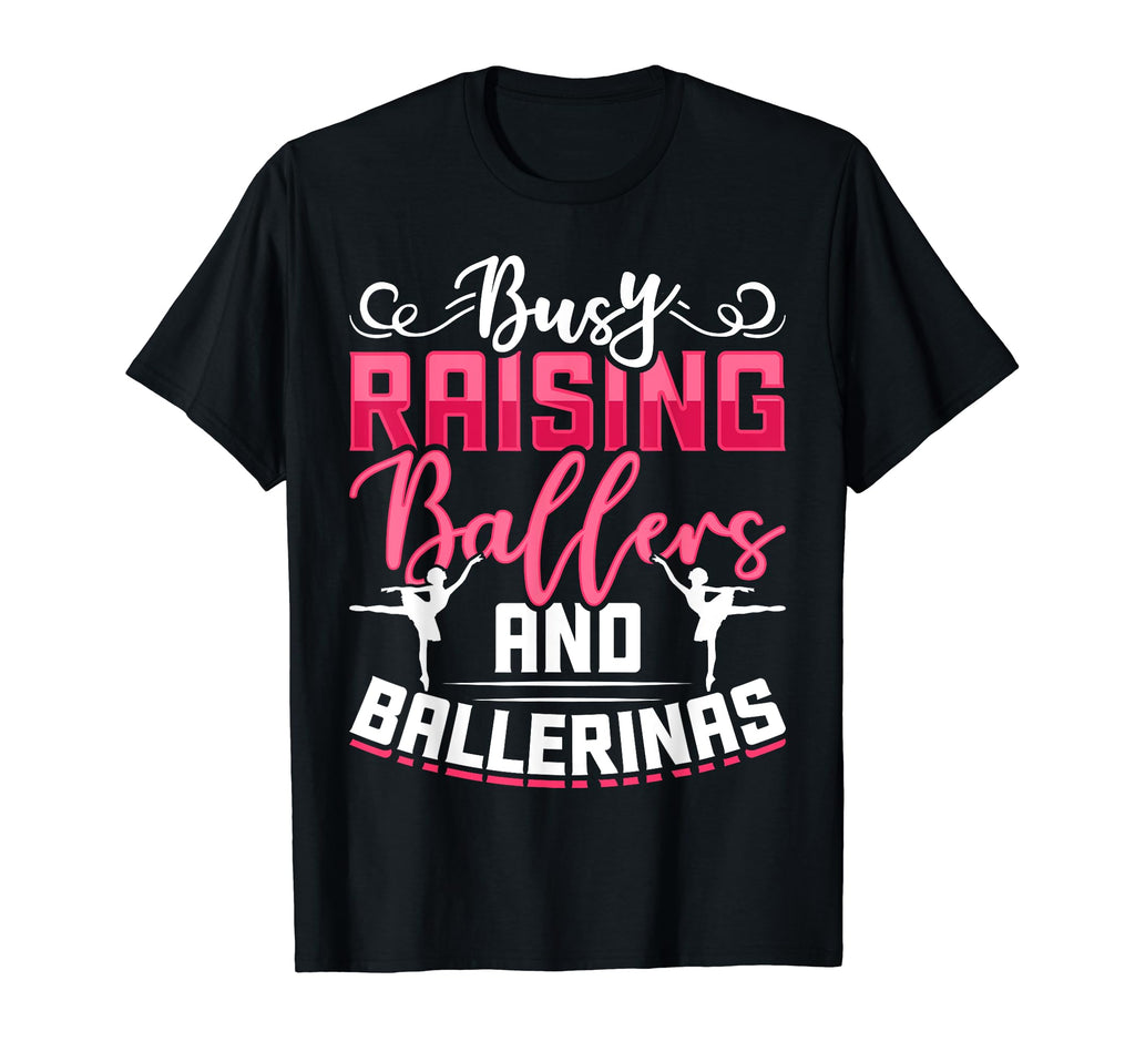 Busy Raising Ballers And Ballerinas T-Shirt - Streetwear Style for Adults - T-Shirt, Sweatshirt, Hoodie