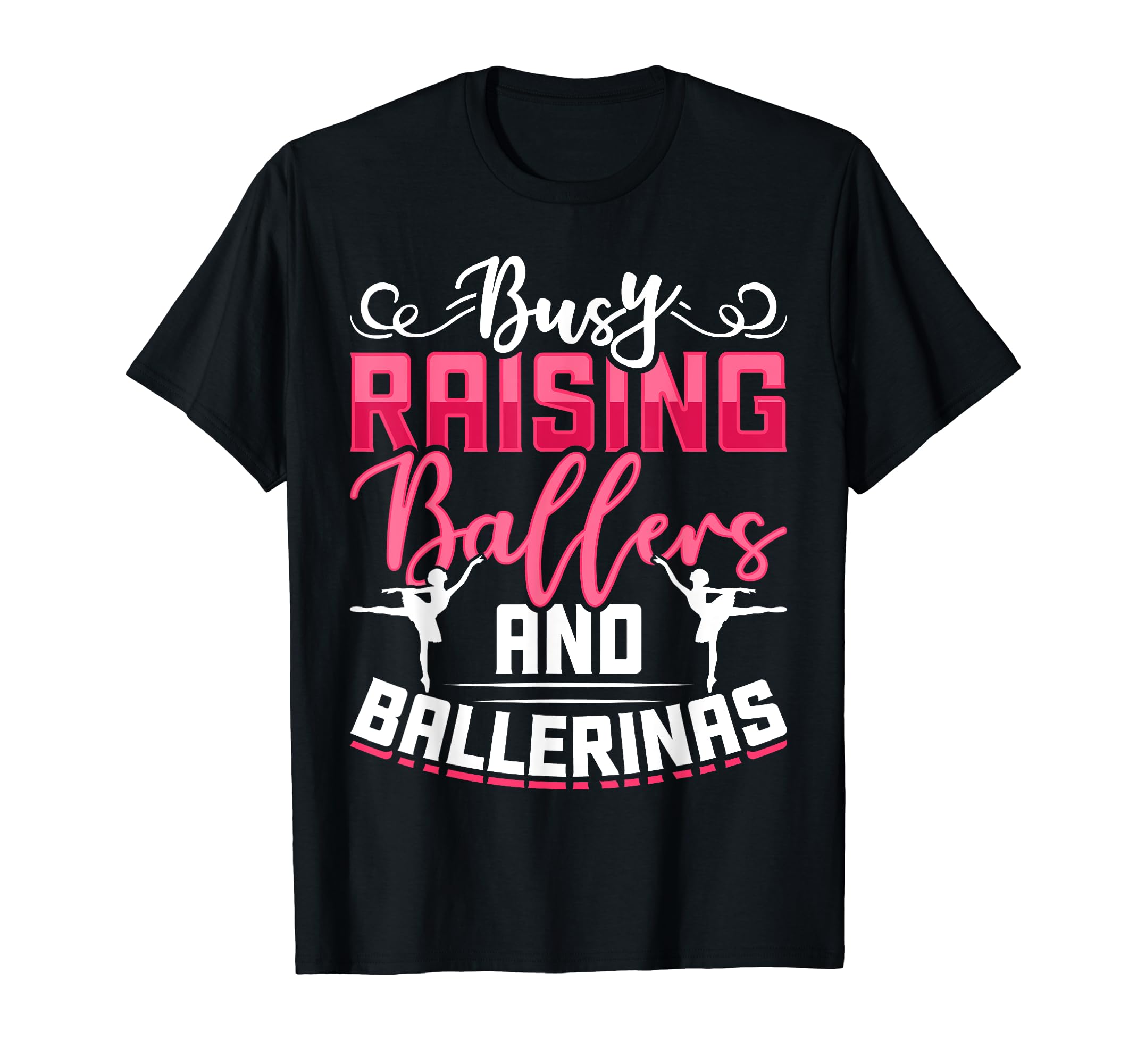 Busy Raising Ballers And Ballerinas T-Shirt - Streetwear Style for Adults - T-Shirt, Sweatshirt, Hoodie