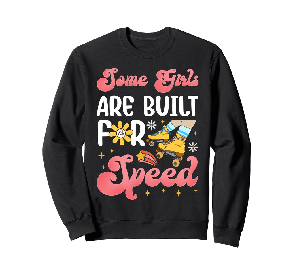 Roller Skating Skate 1970S Some Are Sweatshirt - Graphic Print for Adults - T-Shirt, Sweatshirt, Hoodie