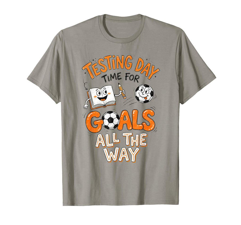 Test Day Soccer Goals Testing Day T-Shirt - Fun Novelty Design for Adults - T-Shirt, Sweatshirt, Hoodie