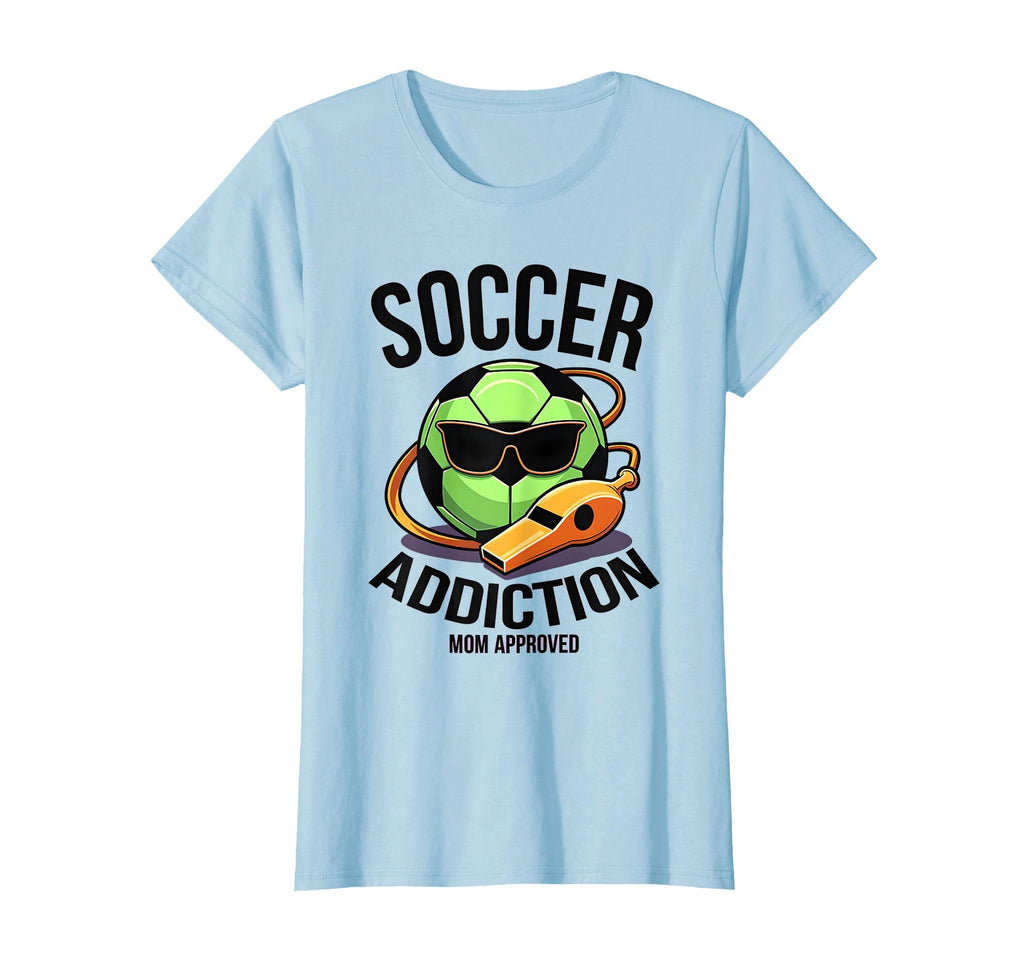 Soccer Addiction Mom Approved T-Shirt - Aesthetic Graphic for Adults - T-Shirt, Sweatshirt, Hoodie