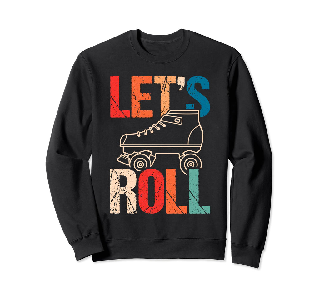 Lets Roll Roller Skate Fun Sweatshirt - Casual Everyday Wear for Adults - T-Shirt, Sweatshirt, Hoodie