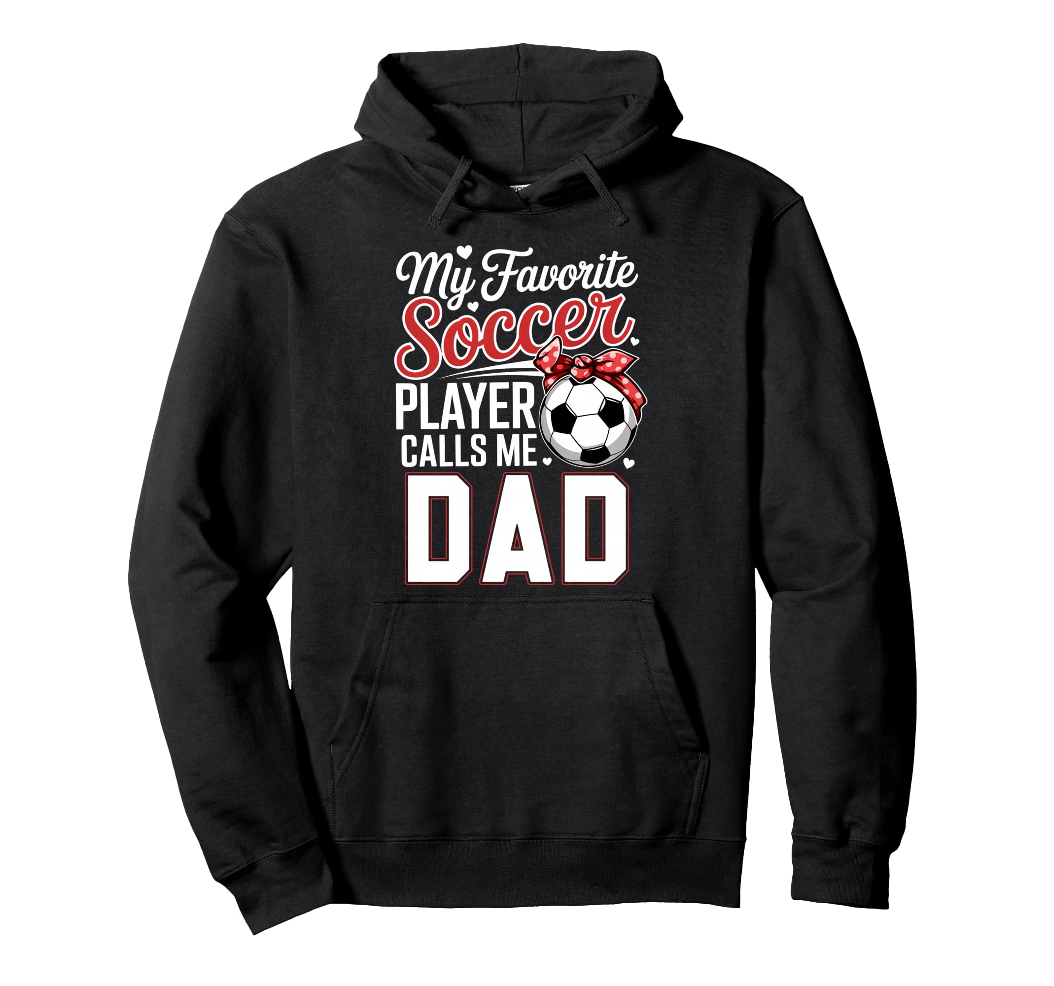 My Favorite Soccer Player Calls Me Dad Hoodie - Aesthetic Graphic Unisex - T-Shirt, Sweatshirt, Hoodie
