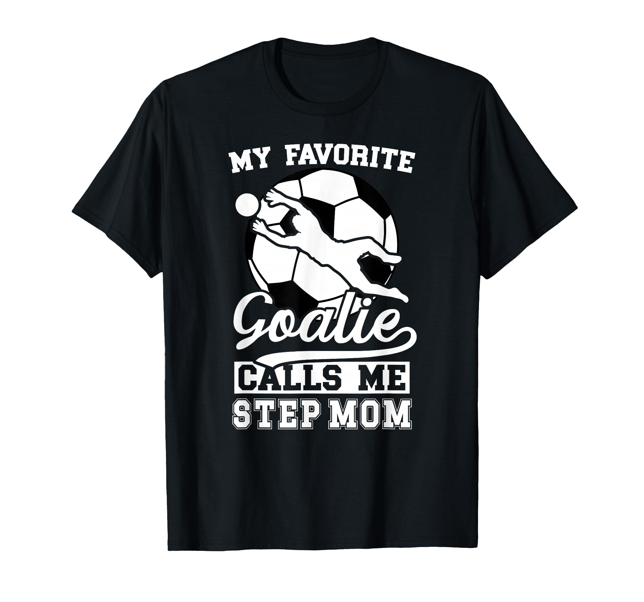 Proud Soccer Goalie Step Mom Soccer T-Shirt - Streetwear Style for Adults - T-Shirt, Sweatshirt, Hoodie
