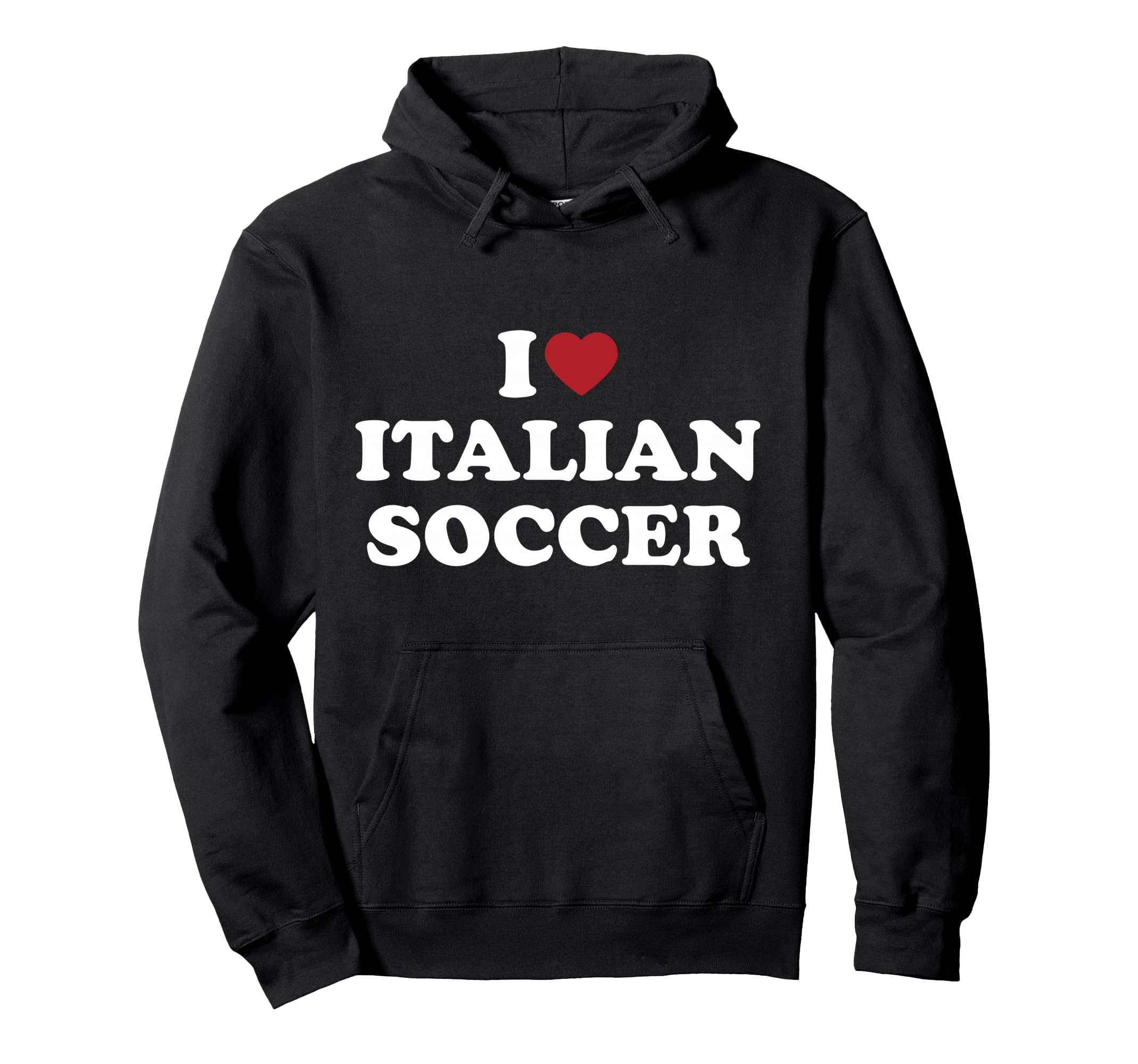 I Love Italian Soccer I Heart Italian Soccer Hoodie - Graphic Print Unisex - T-Shirt, Sweatshirt, Hoodie