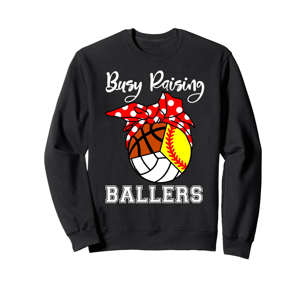 Busy Raising Ballers Softball Sweatshirt - Streetwear Style Men Women - T-Shirt, Sweatshirt, Hoodie