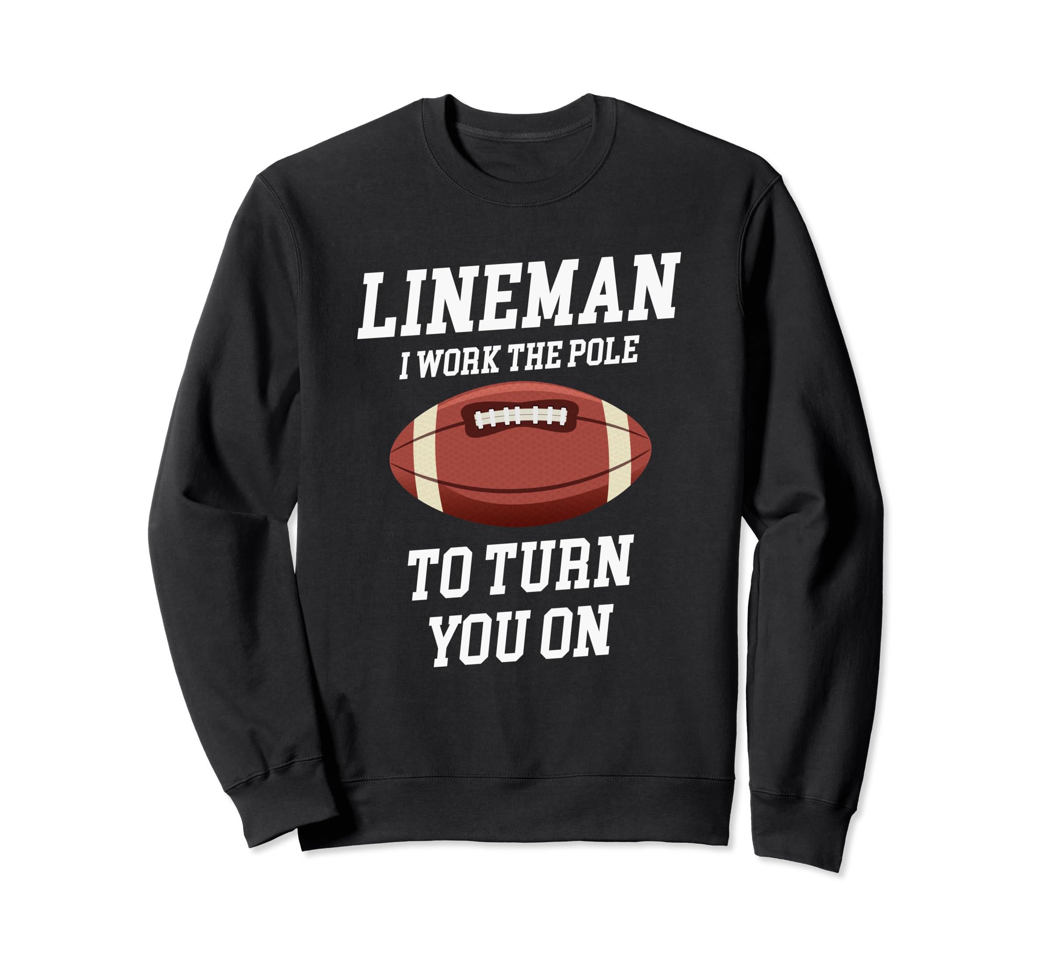 Lineman I Work Pole To Turn You Sweatshirt - Aesthetic Graphic Men Women - T-Shirt, Sweatshirt, Hoodie