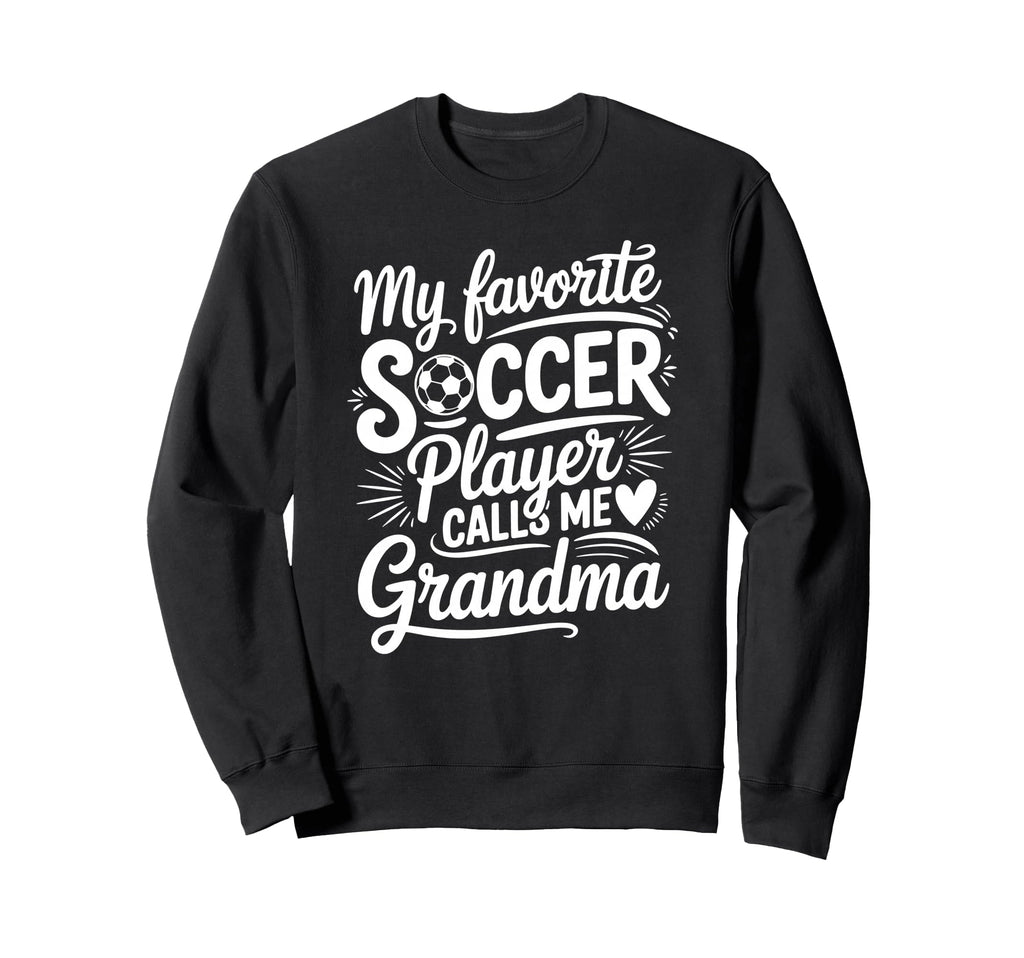My Favorite Soccer Player Calls Me Sweatshirt - Trendy Graphic for Adults - T-Shirt, Sweatshirt, Hoodie