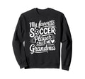 My Favorite Soccer Player Calls Me Sweatshirt - Trendy Graphic for Adults - T-Shirt, Sweatshirt, Hoodie