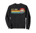 Lets Roll Roller Skates Skating Sweatshirt - Aesthetic Graphic Men Women - T-Shirt, Sweatshirt, Hoodie
