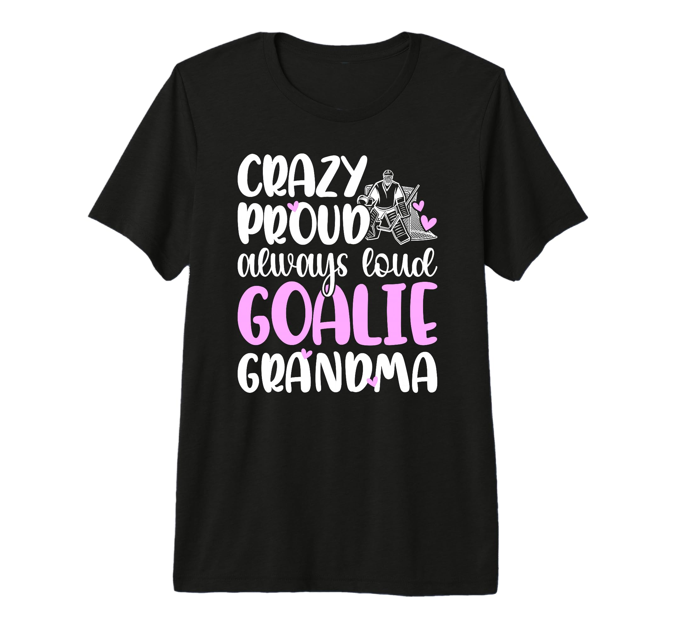 Crazy Proud Hockey Goalie T-Shirt - Casual Everyday Wear for Adults - T-Shirt, Sweatshirt, Hoodie