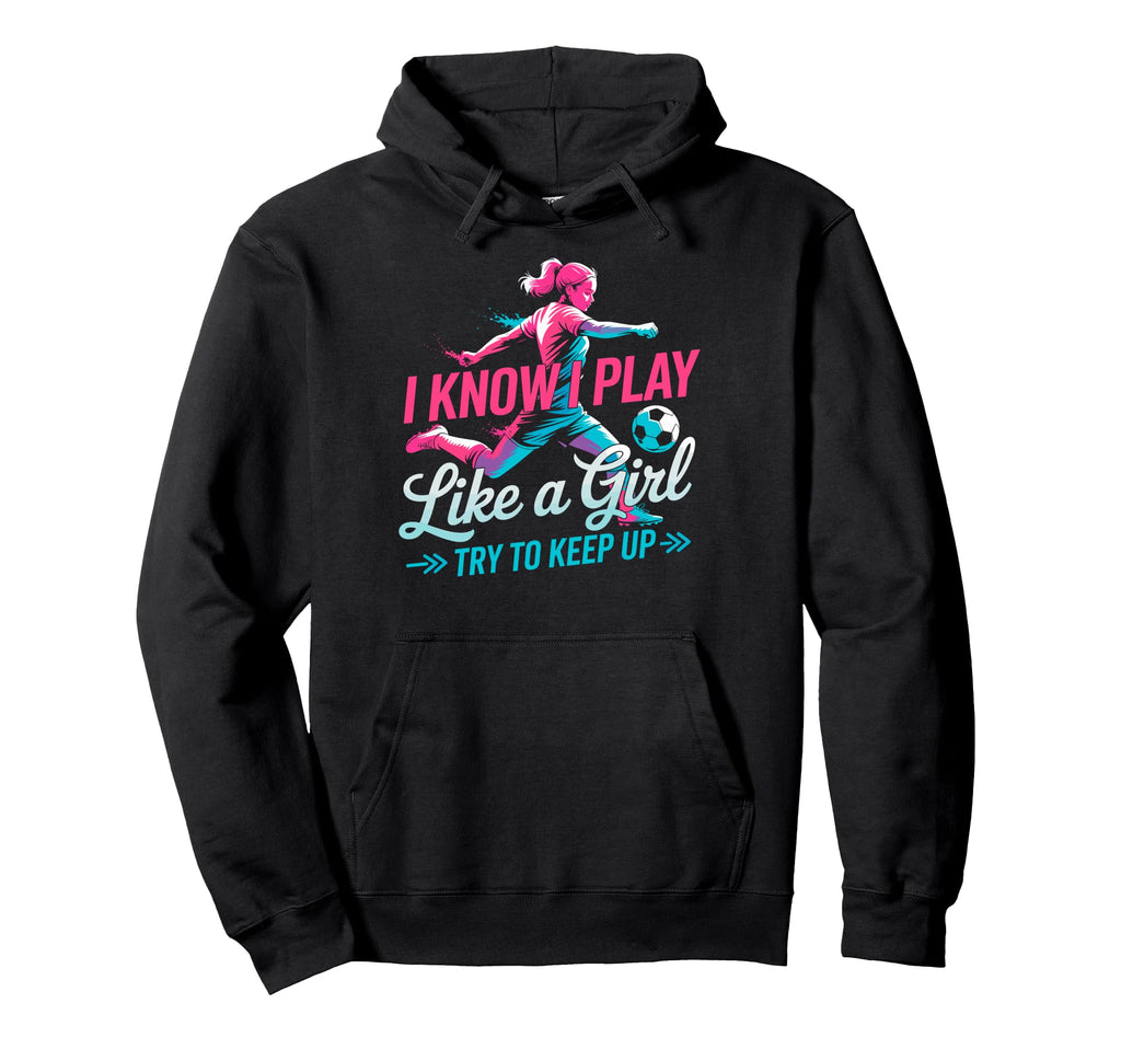 I Know I Play Like Try To Keep Up Hoodie - Aesthetic Graphic for Adults - T-Shirt, Sweatshirt, Hoodie