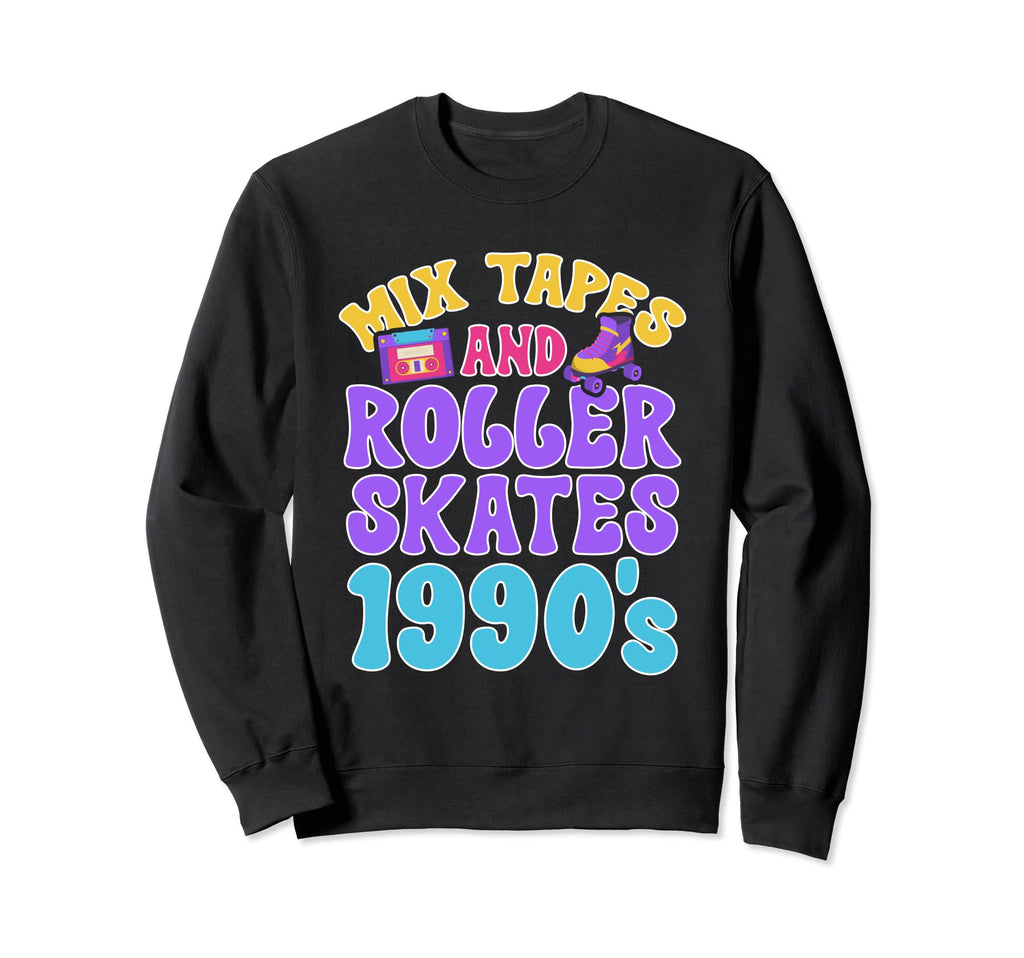 Mixtapes And Roller Skates 1990S Sweatshirt - Casual Everyday Wear Unisex - T-Shirt, Sweatshirt, Hoodie