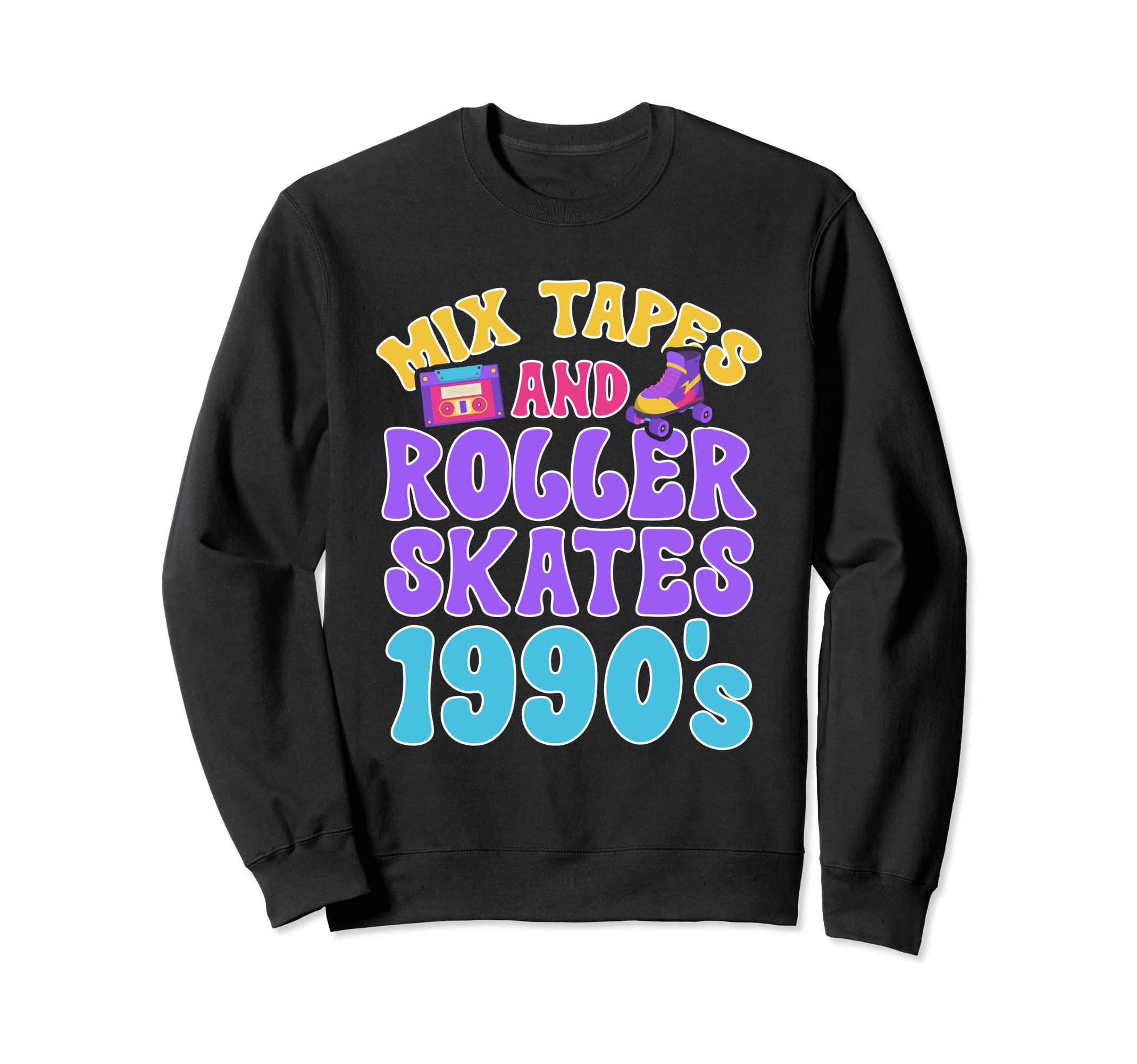 Mixtapes And Roller Skates 1990S Sweatshirt - Casual Everyday Wear Unisex - T-Shirt, Sweatshirt, Hoodie