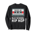 Raised Old School Hip Hop Sweatshirt - Custom Art Print for Adults - T-Shirt, Sweatshirt, Hoodie