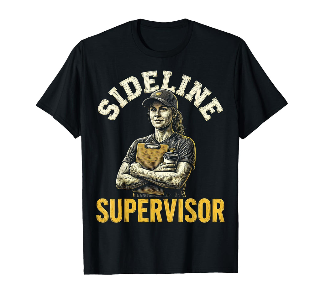 Sideline Supervisor Proud Soccer Mom T-Shirt - Streetwear Style for Adults - T-Shirt, Sweatshirt, Hoodie
