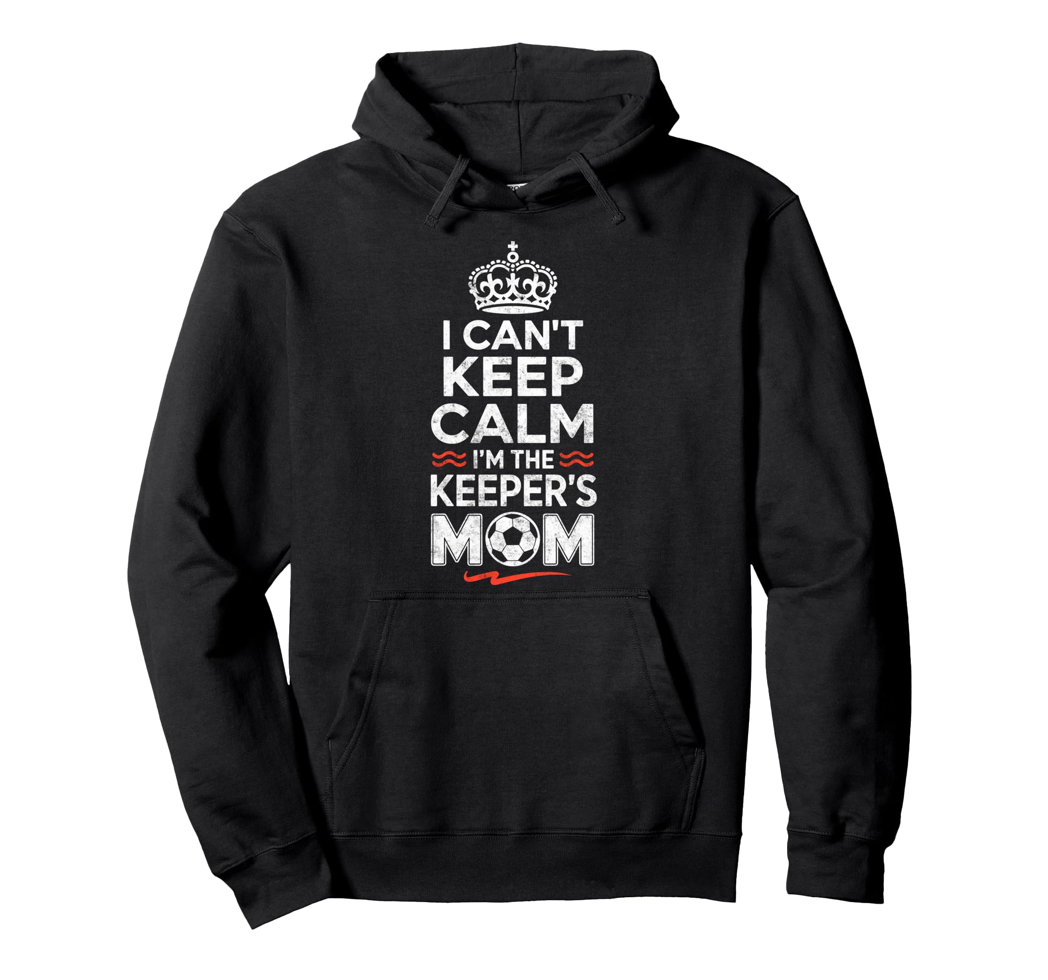 I Cant Keep Calm Im Keepers Soccer Mom Hoodie - Graphic Print Men Women - T-Shirt, Sweatshirt, Hoodie