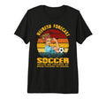 Weekend Forecast Soccer No Chance T-Shirt - Fun Novelty Design Unisex - T-Shirt, Sweatshirt, Hoodie