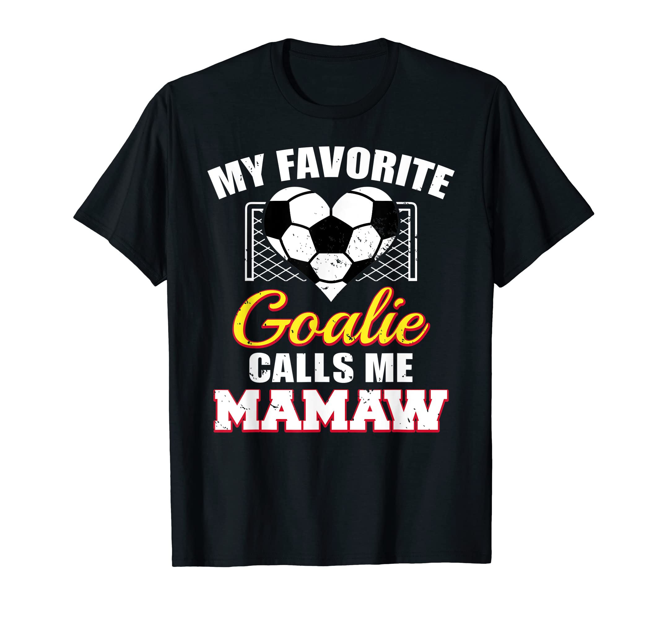 My Favorite Goalie Calls Me Mamaw Soccer T-Shirt - Novelty Apparel Unisex - T-Shirt, Sweatshirt, Hoodie