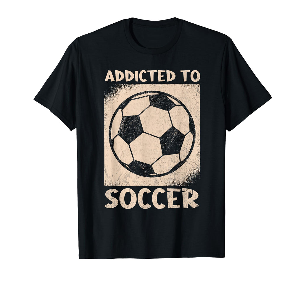 Addicted To Soccer Ball Football Soccer T-Shirt - Unique Graphic Men Women - T-Shirt, Sweatshirt, Hoodie