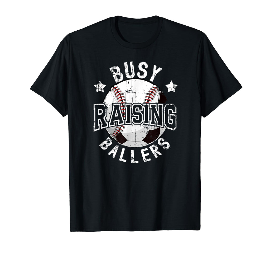 Busy Raising Ballers Baseball Soccer Dad T-Shirt - Trendy Graphic Men Women - T-Shirt, Sweatshirt, Hoodie