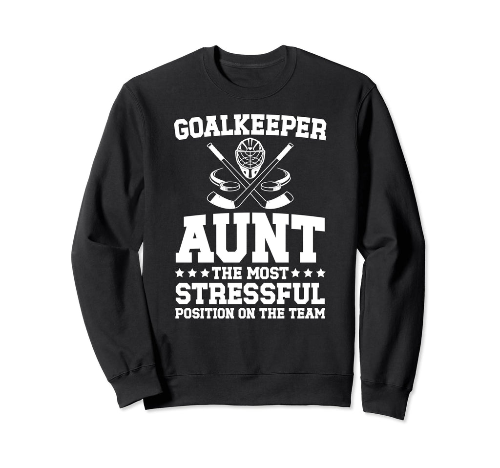 Funny Hockey Goalkeeper Aunt Sweatshirt - Streetwear Style for Adults - T-Shirt, Sweatshirt, Hoodie