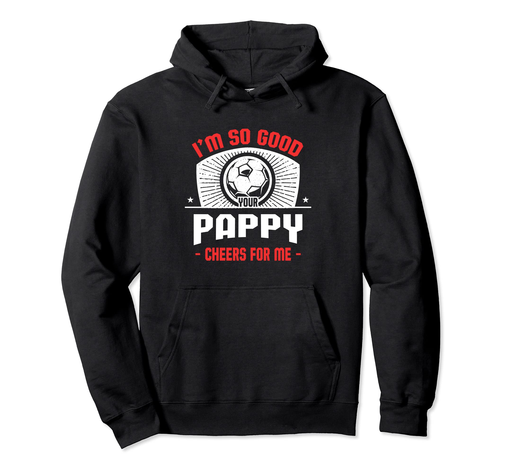 Im Good Your Pappy Cheers Me Funny Hoodie - Minimalist Print for Adults - T-Shirt, Sweatshirt, Hoodie