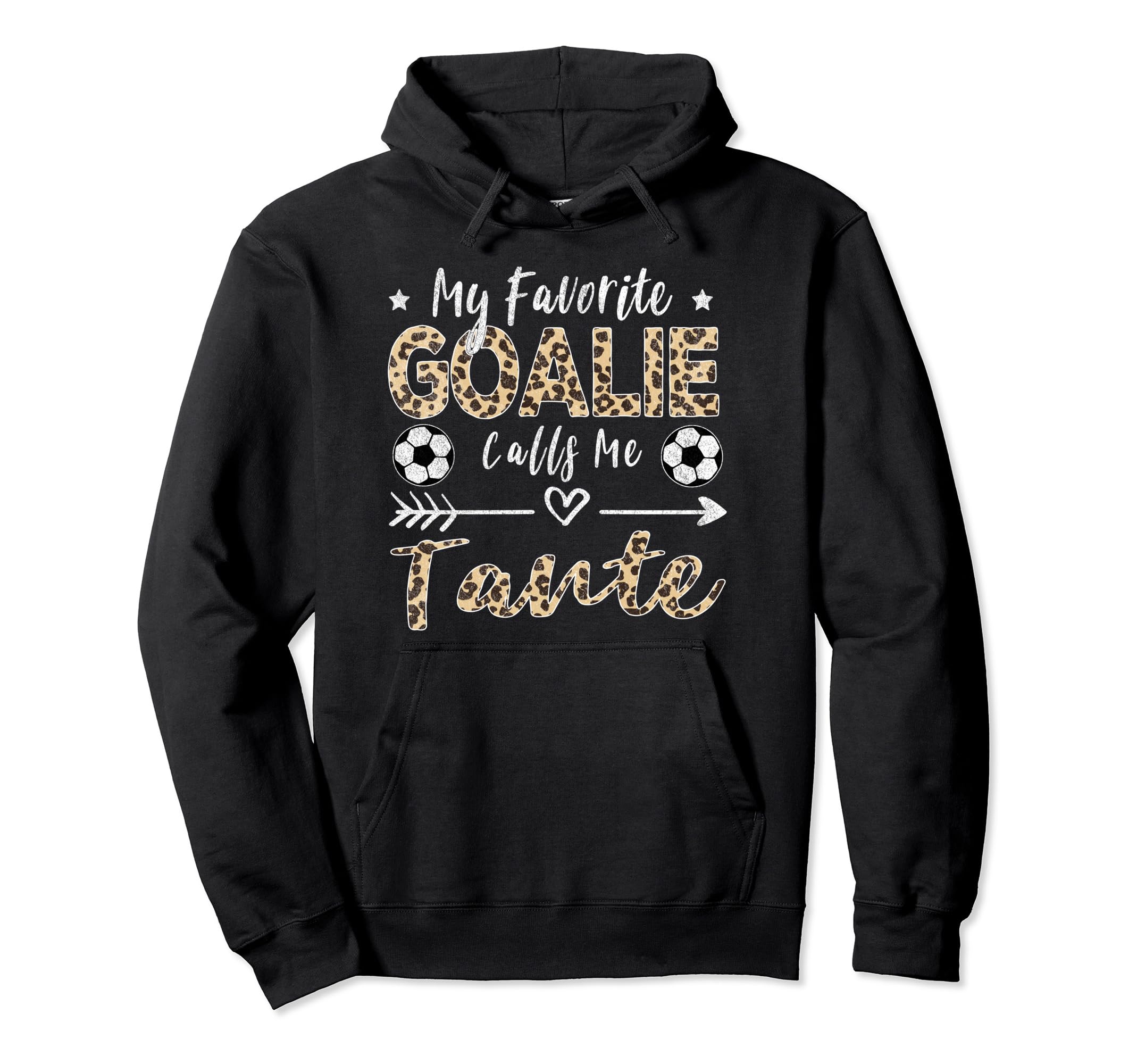 My Favorite Goalie Calls Me Tante Hoodie - Novelty Apparel for Adults - T-Shirt, Sweatshirt, Hoodie