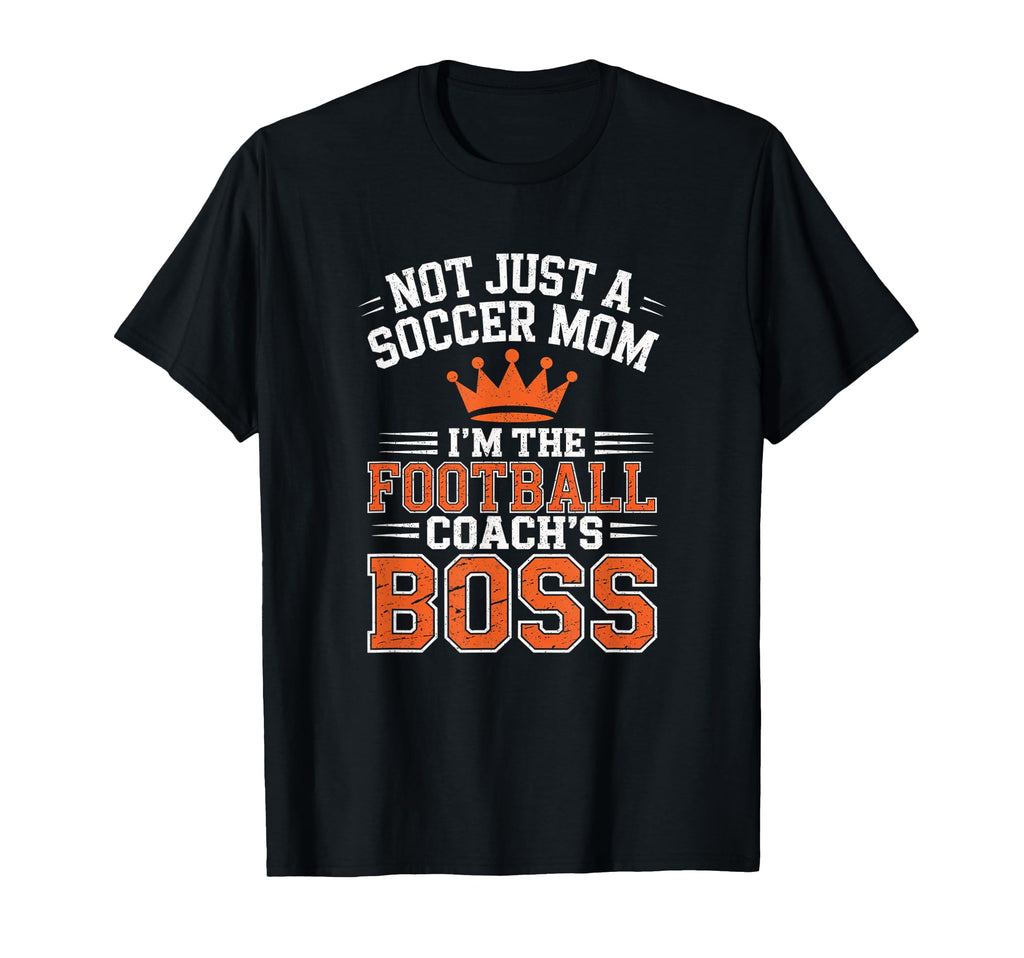 Not Just Soccer Mom Football Coachs T-Shirt - Unique Graphic Men Women - T-Shirt, Sweatshirt, Hoodie
