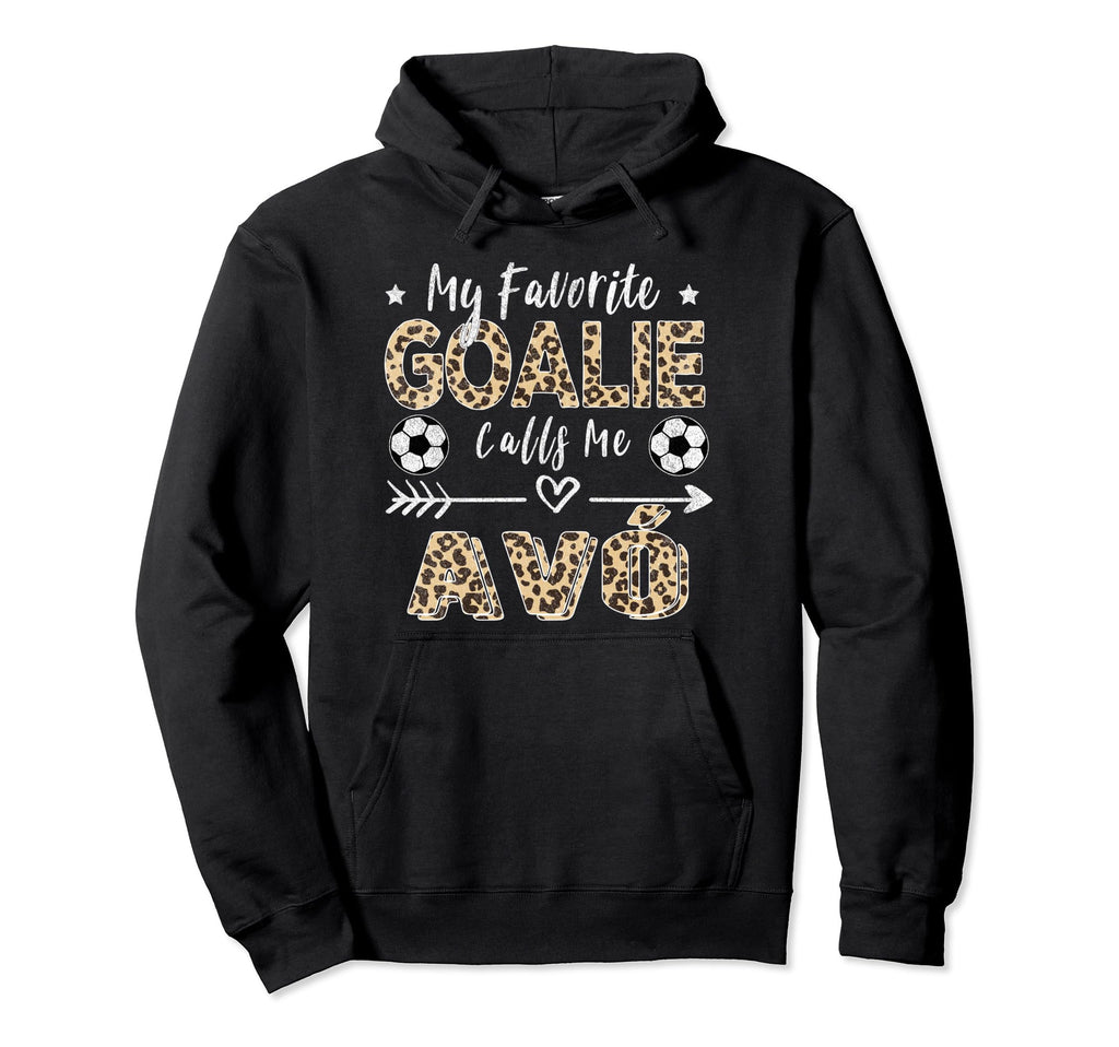 My Favorite Goalie Calls Me Av Hoodie - Unique Graphic for Adults - T-Shirt, Sweatshirt, Hoodie