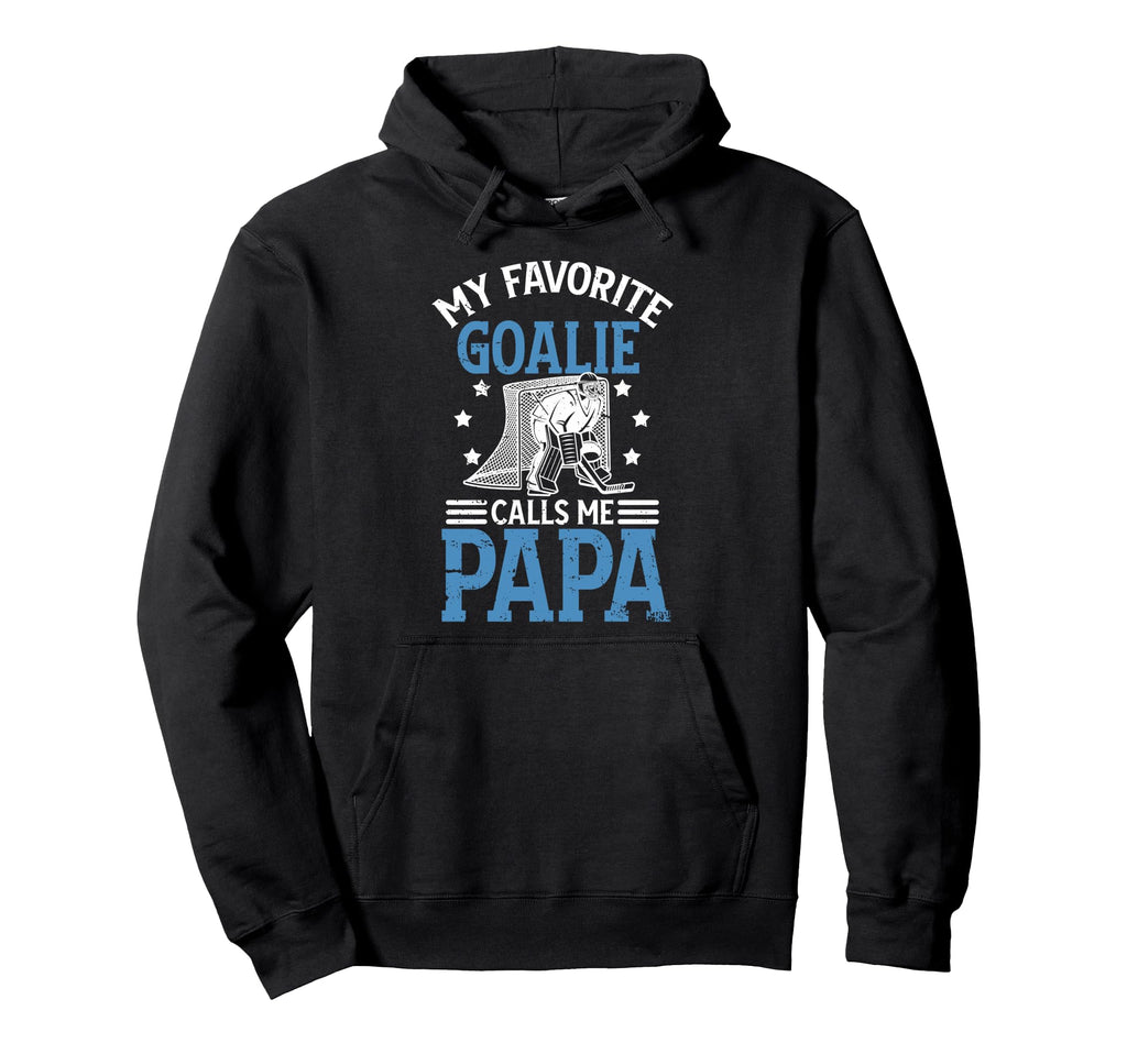 My Favorite Ice Hockey Goalie Papa Hoodie - Casual Everyday Wear Men Women - T-Shirt, Sweatshirt, Hoodie