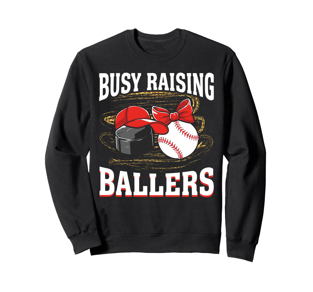 Busy Raising Ballers Hockey Baseball Sweatshirt - Novelty Apparel Unisex - T-Shirt, Sweatshirt, Hoodie