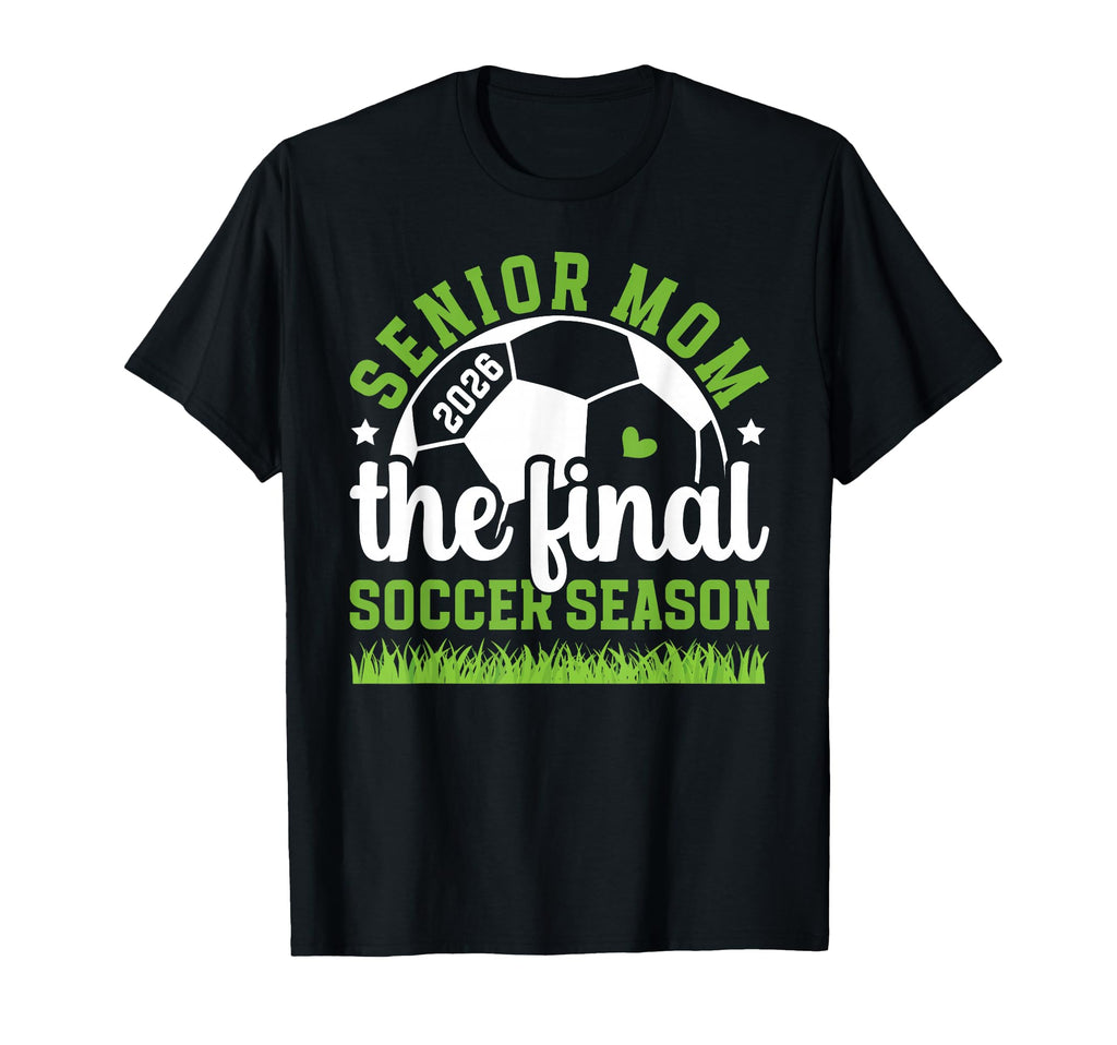 Soccer Senior Mom 2026 Final Soccer T-Shirt - Graphic Print for Adults - T-Shirt, Sweatshirt, Hoodie