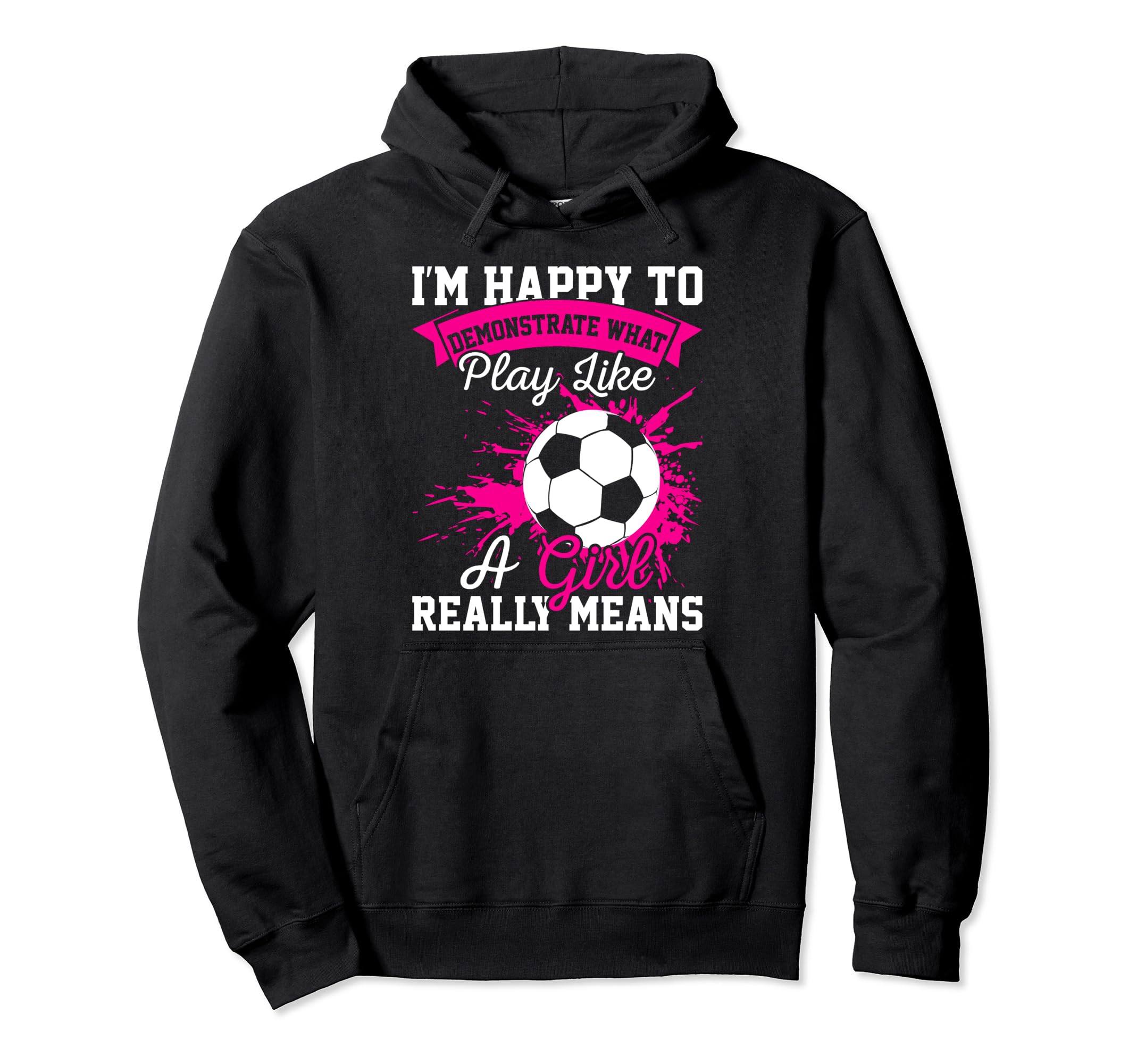 Play Like Funny Soccer Hoodie - Unique Graphic for Adults - T-Shirt, Sweatshirt, Hoodie